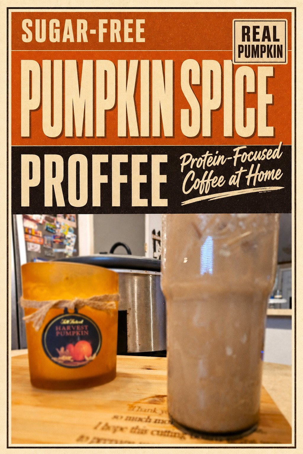 Pinterest pin featuring the original photograph of Sugar-free Pumpkin Spice Proffee served over ice. Bold poster text reads “Sugar-free Pumpkin Spice Proffee,” with callouts for real pumpkin, protein-focused coffee at home, and no flavored syrup.